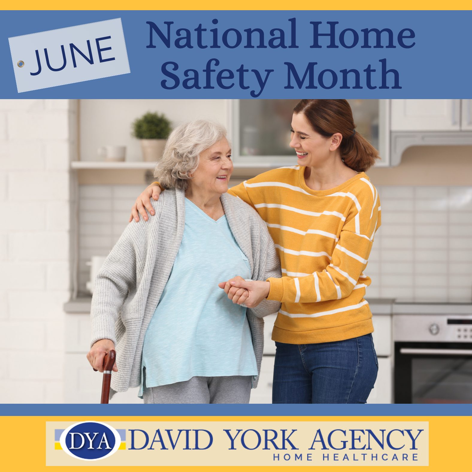National Home Safety Month (yellow) June is home safety month which is critical for seniors who want to age-in-place.